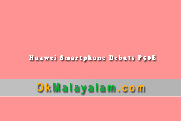 Huawei Smartphone Debuts P50E