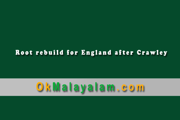 Root rebuild for England after Crawley